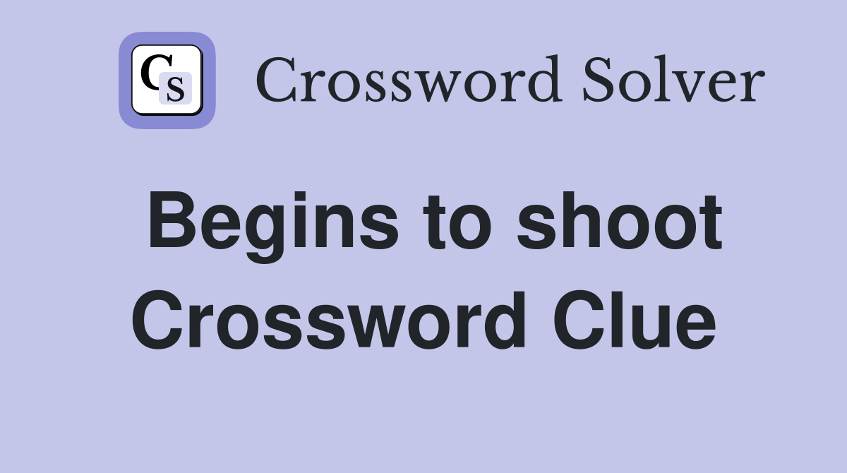 Begins to shoot Crossword Clue
