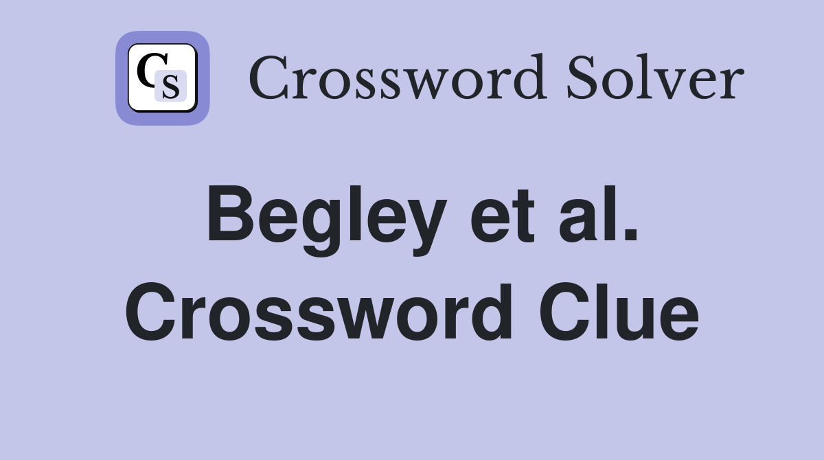 Begley et al. Crossword Clue