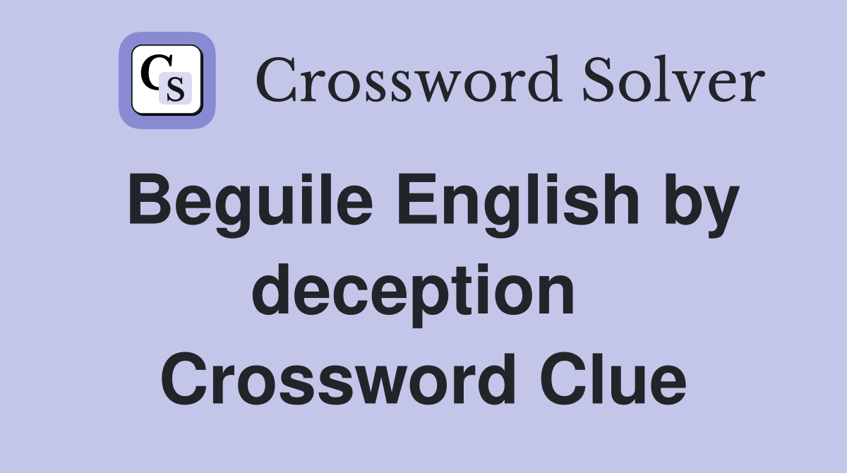 Beguile English by deception  Crossword Clue