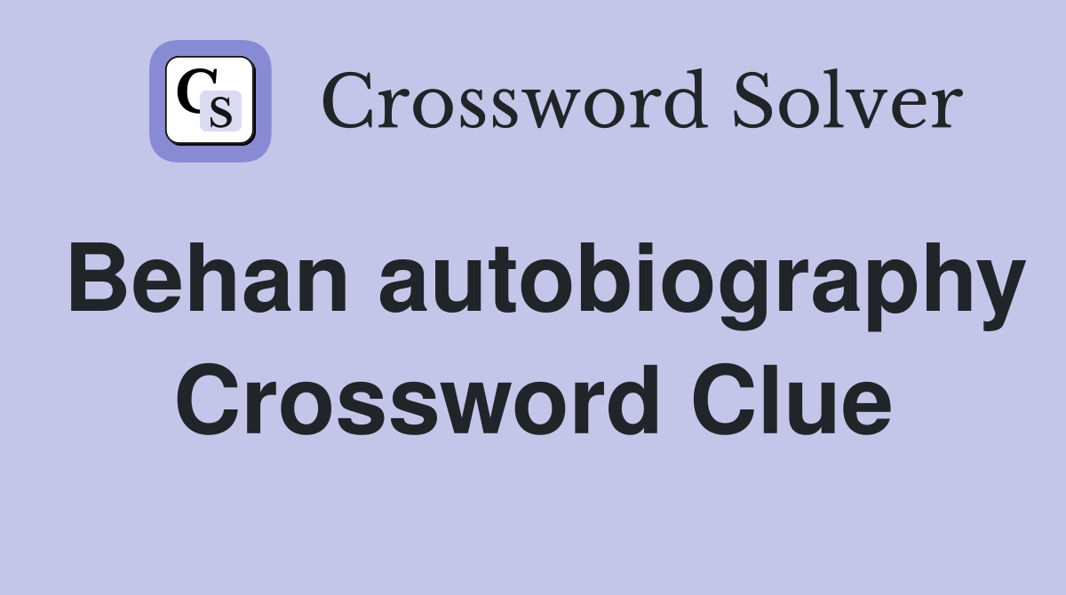 Behan autobiography Crossword Clue