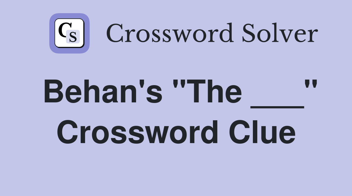 Behan's "The ___" Crossword Clue