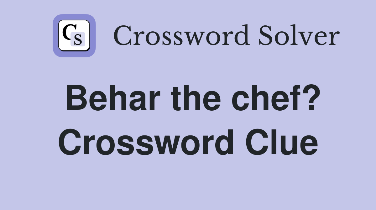 Behar the chef? Crossword Clue