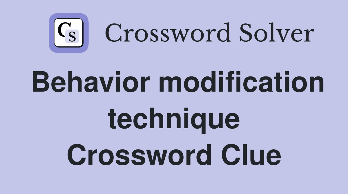 Behavior modification technique Crossword Clue