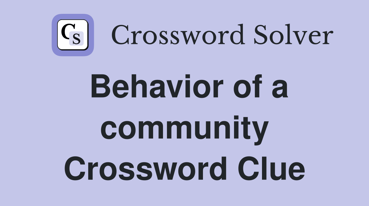 Behavior of a community Crossword Clue