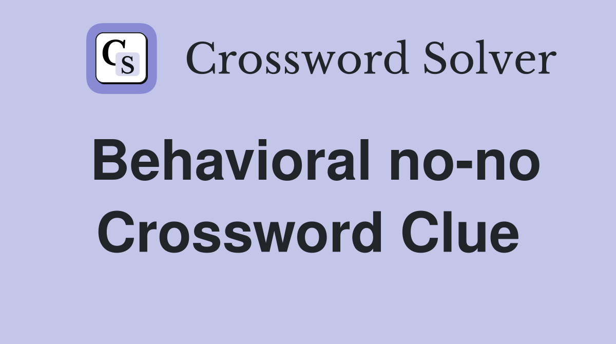 Behavioral no-no Crossword Clue