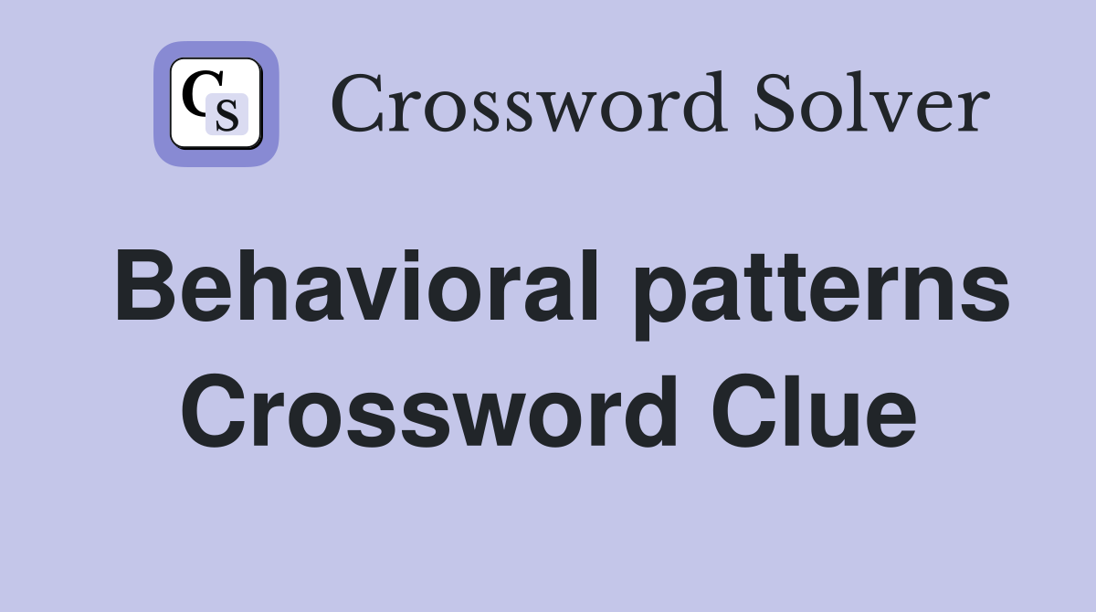 Behavioral patterns Crossword Clue