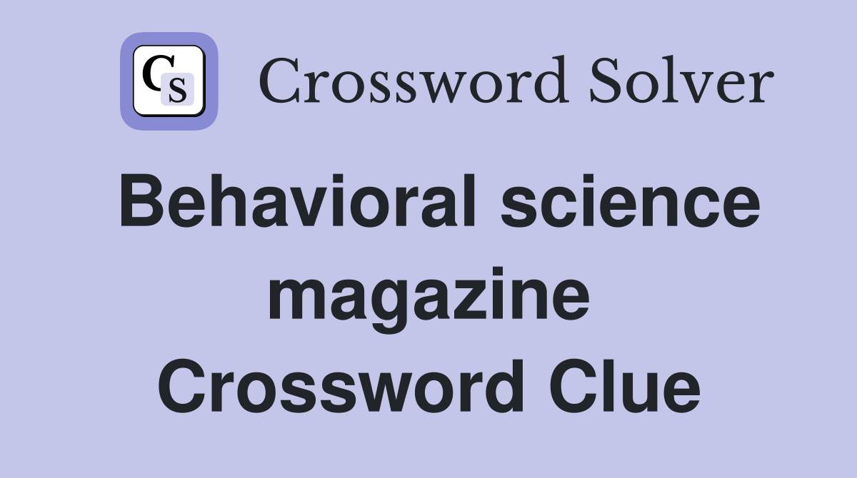 Behavioral science magazine Crossword Clue