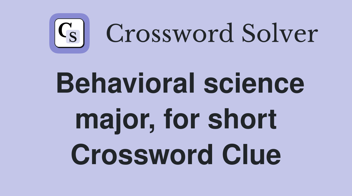 Behavioral science major, for short Crossword Clue