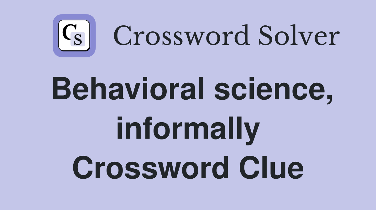 Behavioral science, informally Crossword Clue