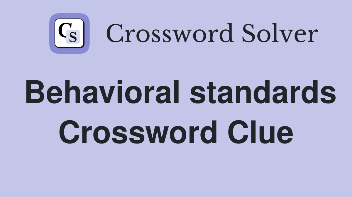 Behavioral standards Crossword Clue