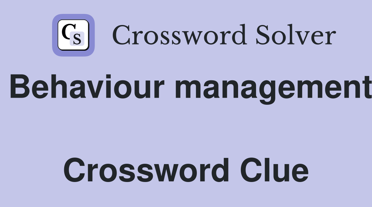 Behaviour management  Crossword Clue