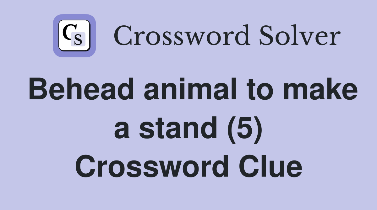Behead animal to make a stand (5) Crossword Clue