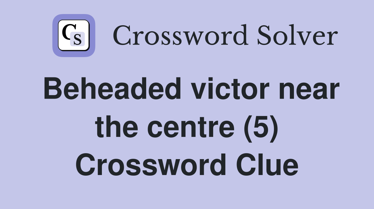 Beheaded victor near the centre (5) Crossword Clue