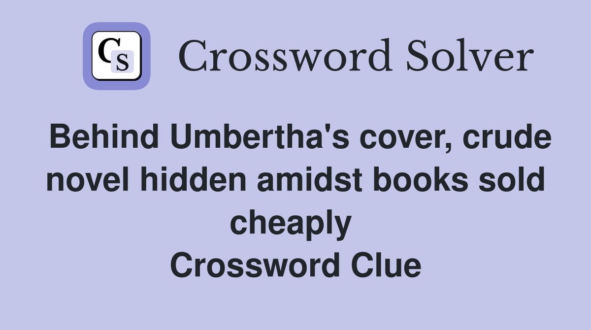 Behind Umbertha's cover, crude novel hidden amidst books sold cheaply  Crossword Clue