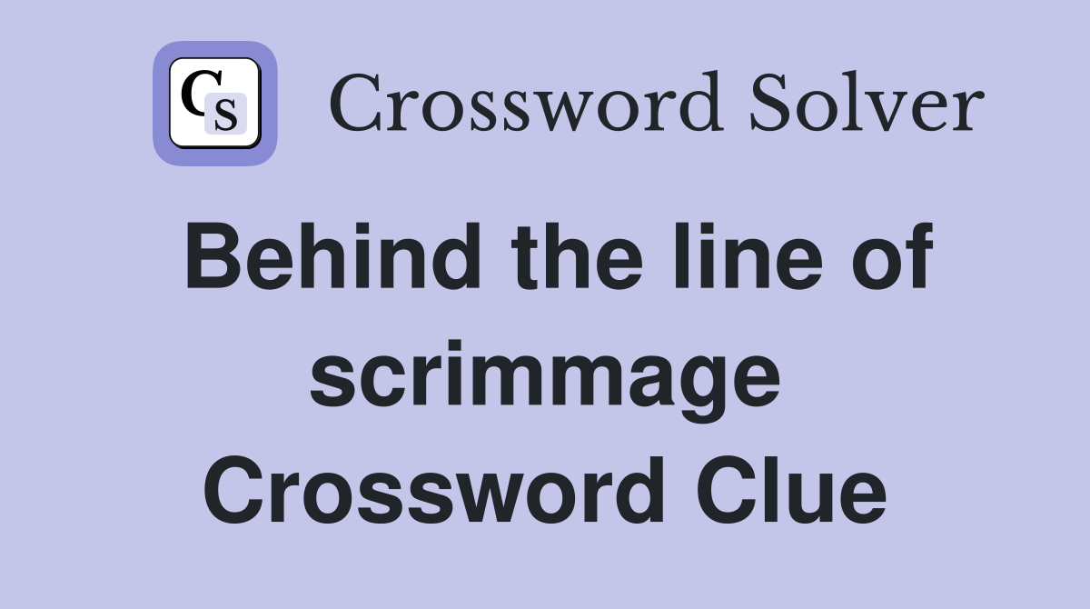 Behind the line of scrimmage Crossword Clue