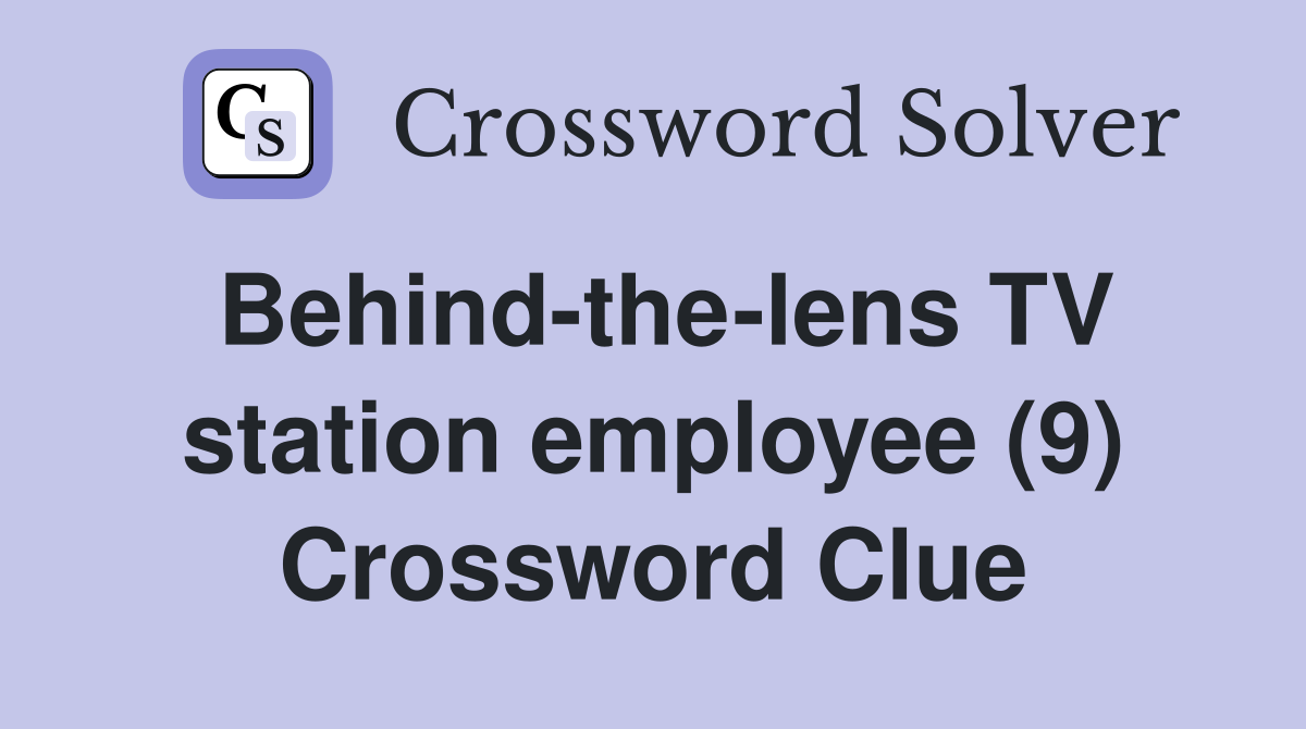 Behind-the-lens TV station employee (9) Crossword Clue