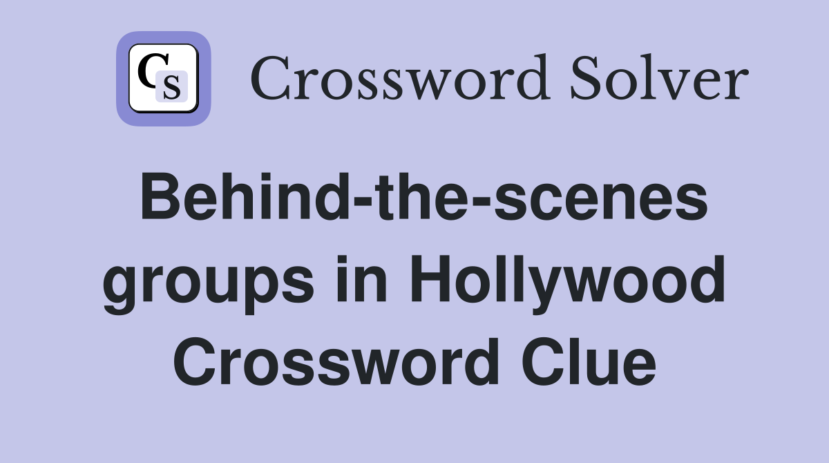 Behind-the-scenes groups in Hollywood Crossword Clue