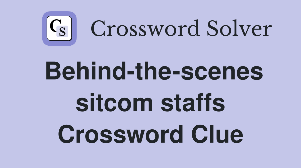 Behind-the-scenes sitcom staffs Crossword Clue