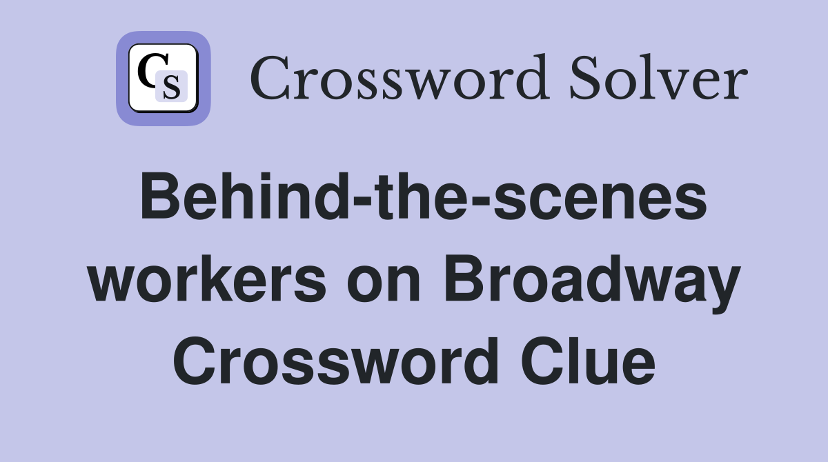 Behind-the-scenes workers on Broadway Crossword Clue