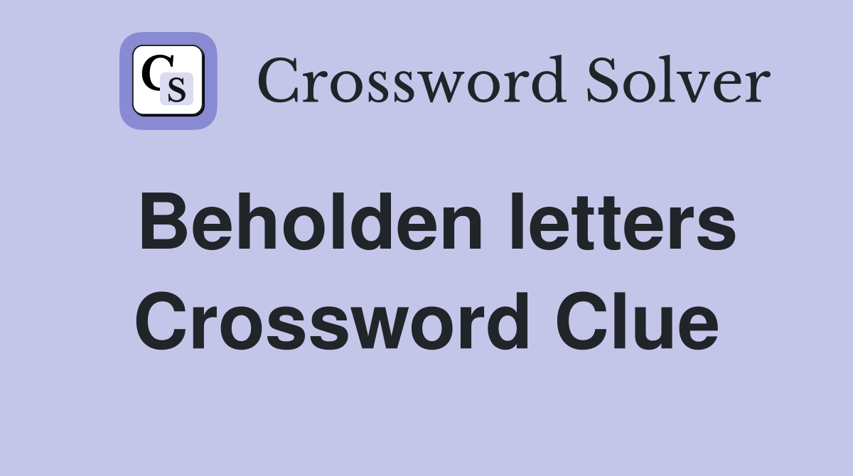 Beholden letters Crossword Clue