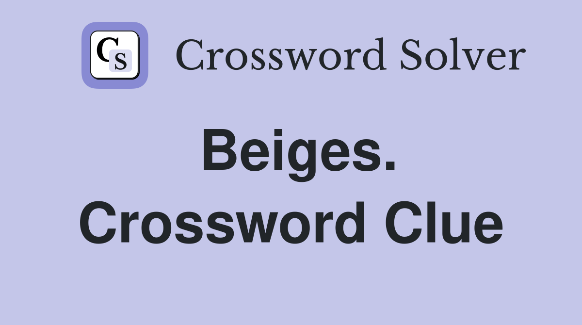 Beiges. Crossword Clue
