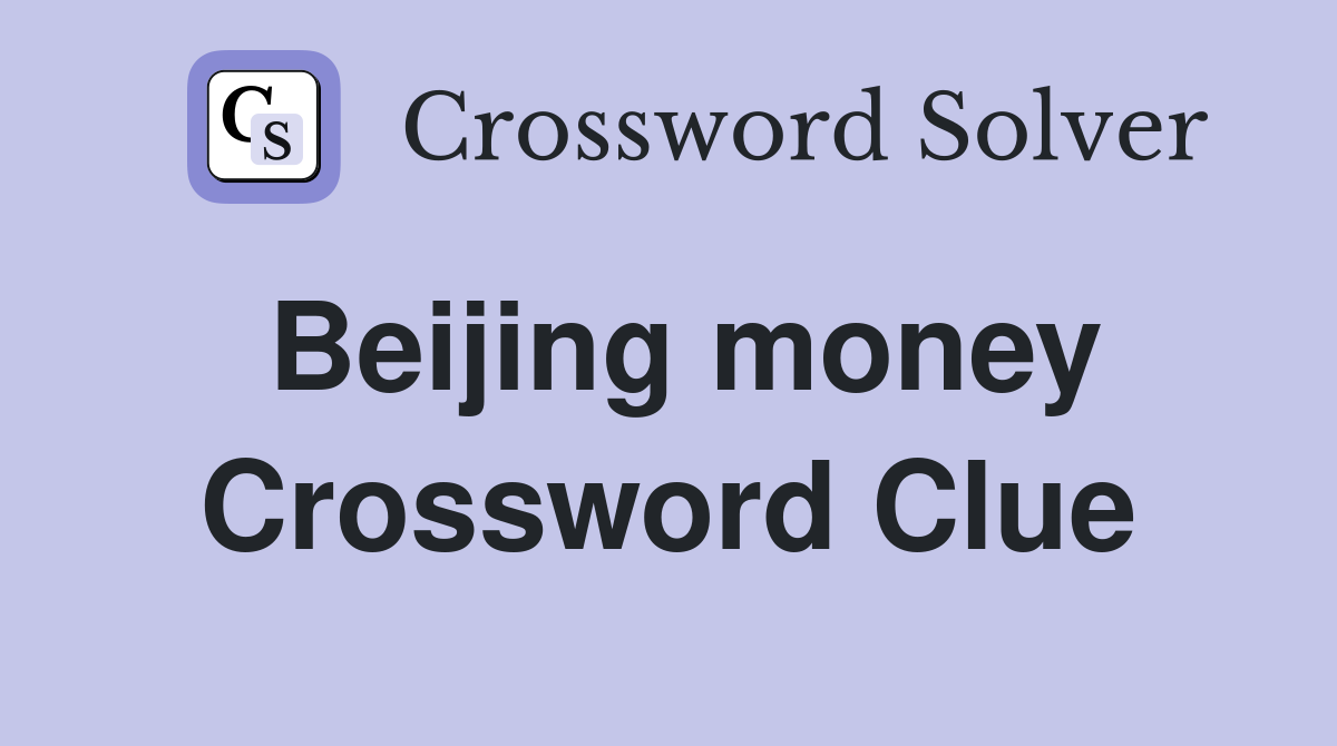 Beijing money Crossword Clue