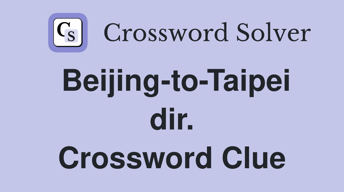 Beijing-to-Taipei dir. Crossword Clue