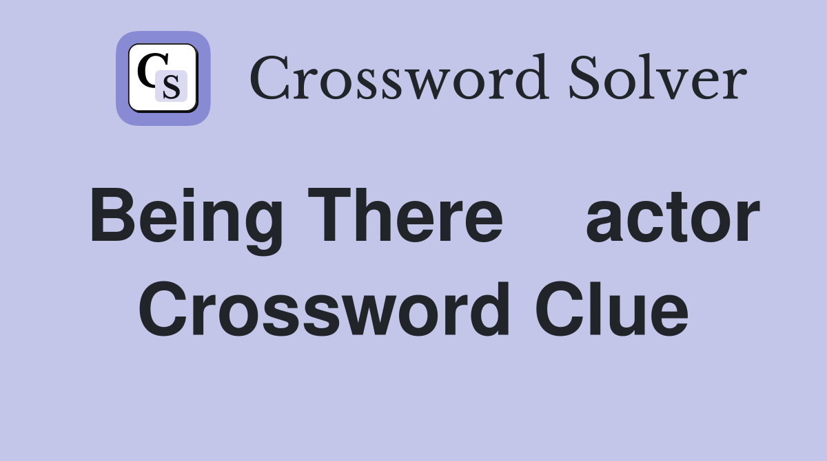 Being There    actor Crossword Clue