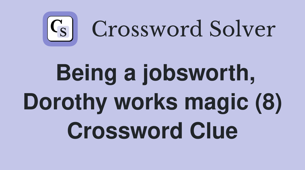 Being a jobsworth, Dorothy works magic (8) Crossword Clue