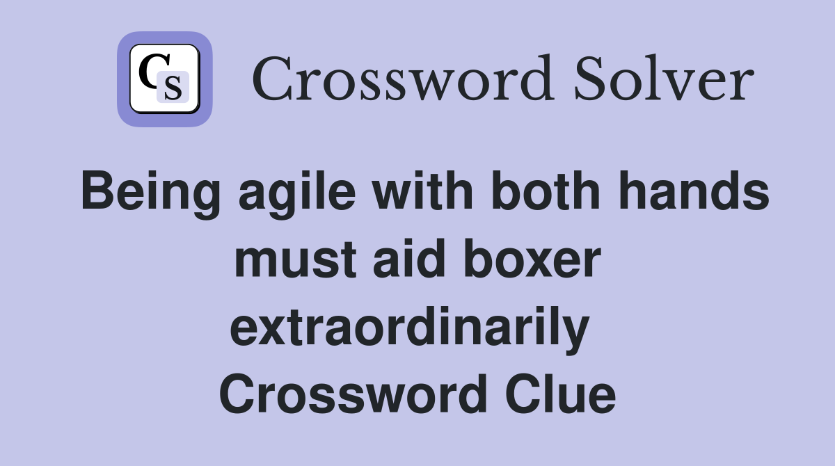 Being agile with both hands must aid boxer extraordinarily  Crossword Clue