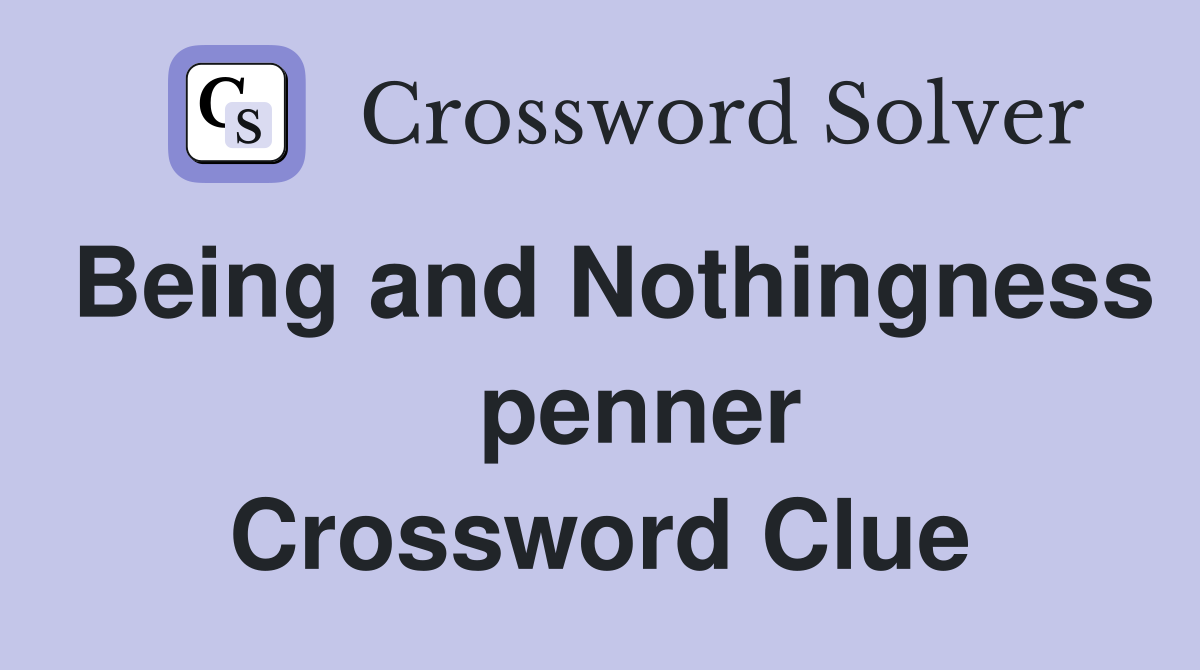 Being and Nothingness    penner Crossword Clue