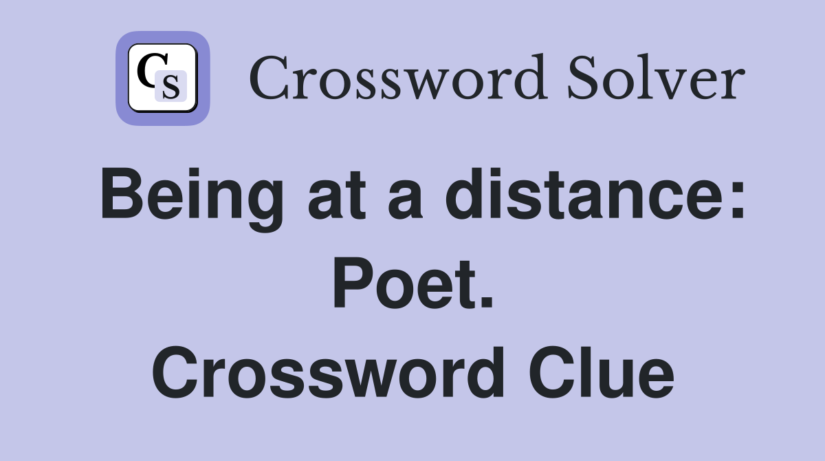 Being at a distance: Poet. Crossword Clue