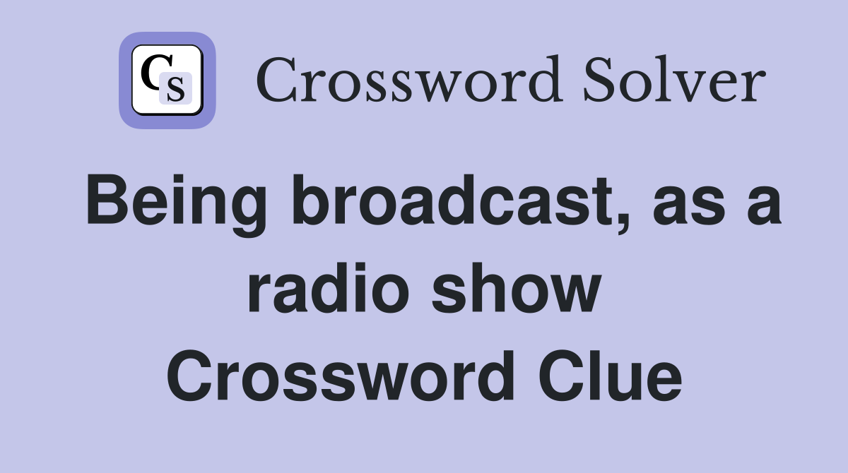 Being broadcast, as a radio show Crossword Clue