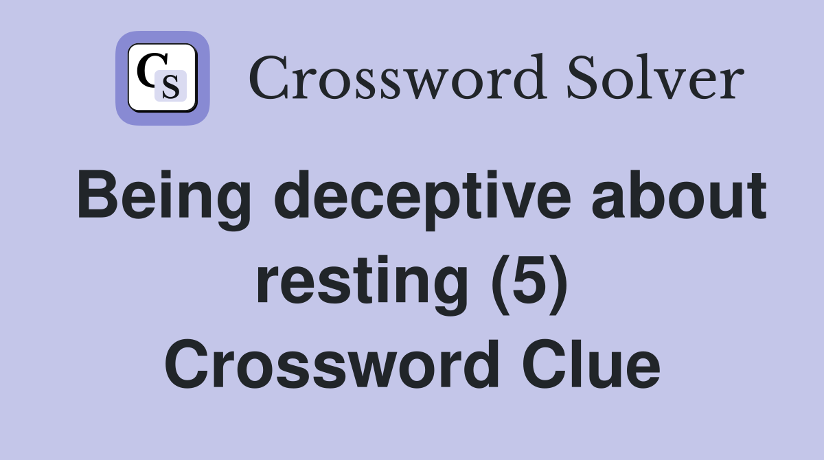 Being deceptive about resting (5) Crossword Clue