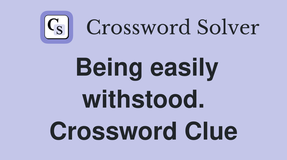 Being easily withstood. Crossword Clue