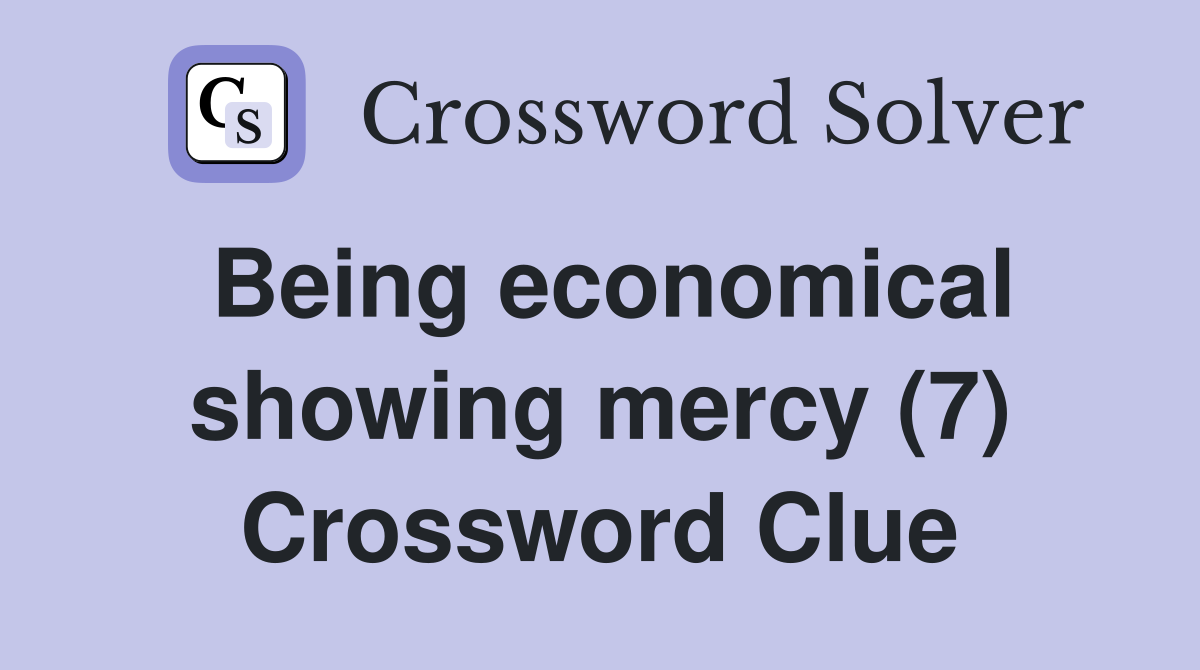 Being economical showing mercy (7) Crossword Clue