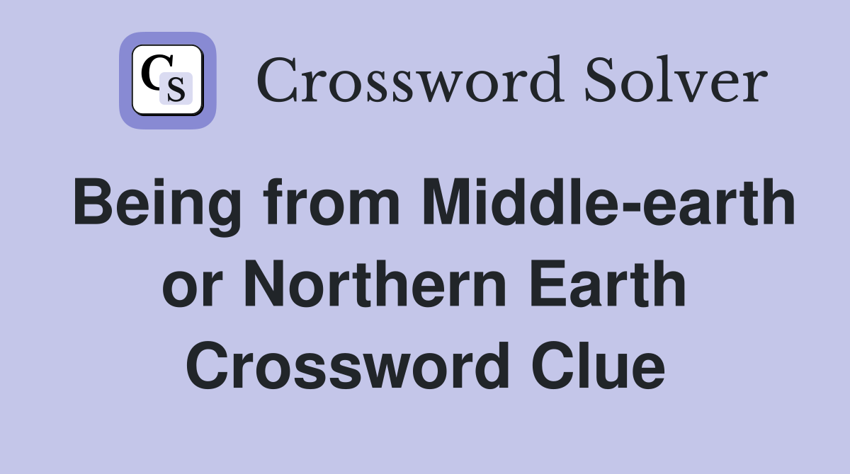 Being from Middle-earth or Northern Earth Crossword Clue