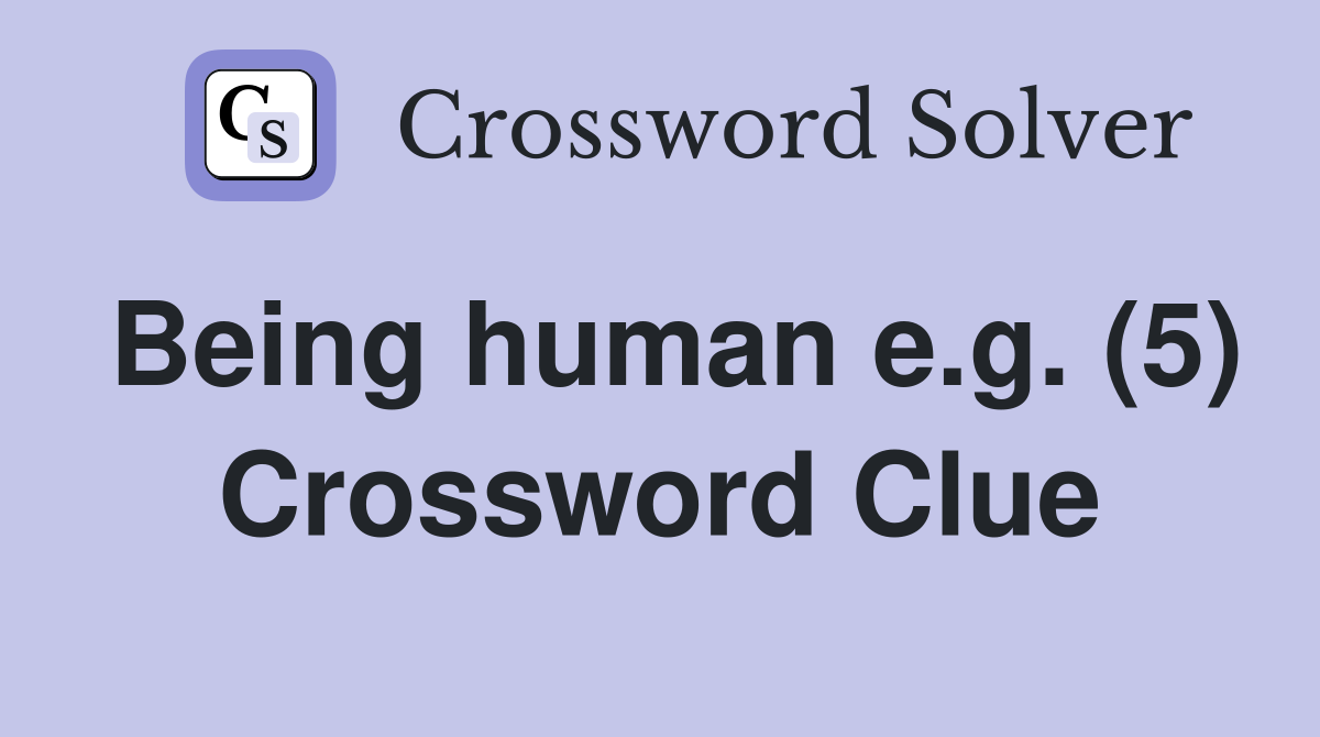 Being human e.g. (5) Crossword Clue