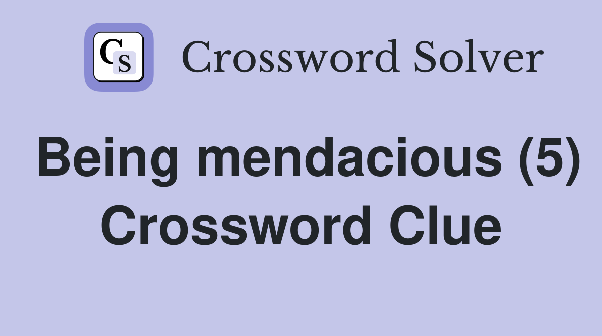 Being mendacious (5) Crossword Clue