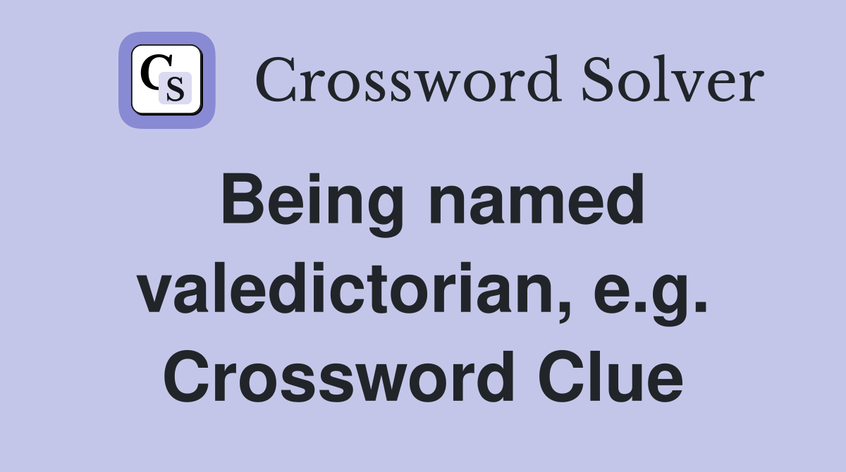 Being named valedictorian, e.g. Crossword Clue