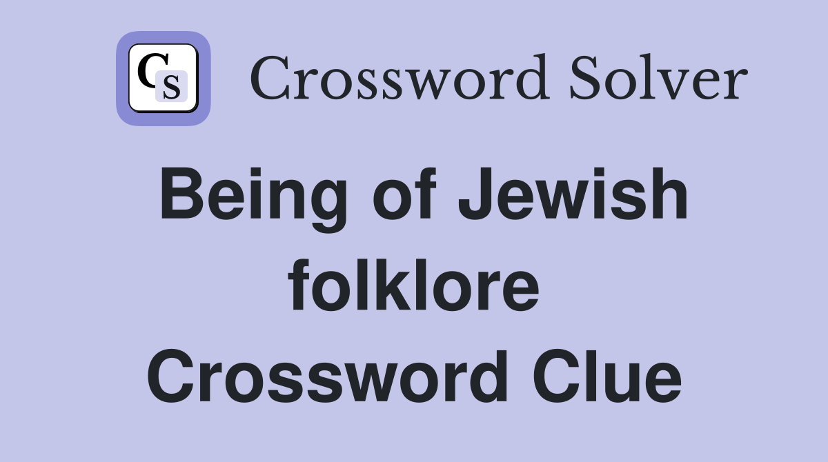 Being of Jewish folklore Crossword Clue