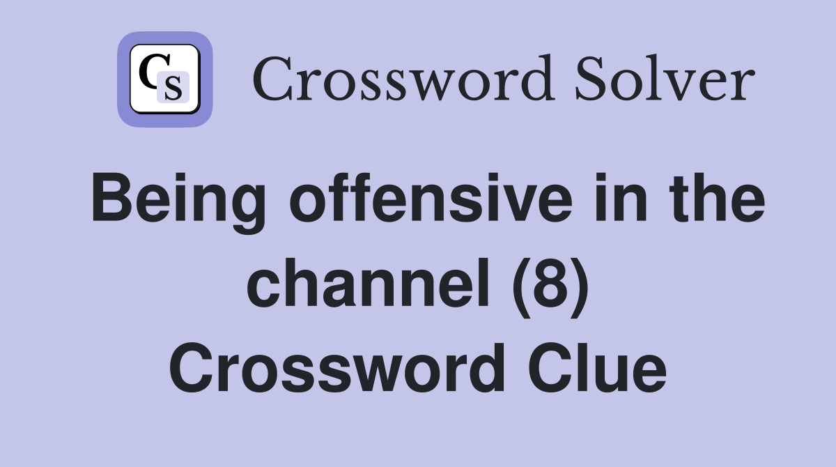 Being offensive in the channel (8) Crossword Clue
