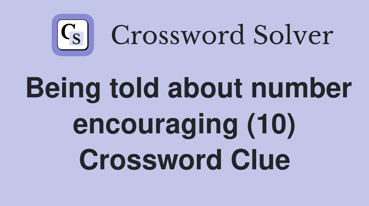 Being told about number encouraging (10) Crossword Clue