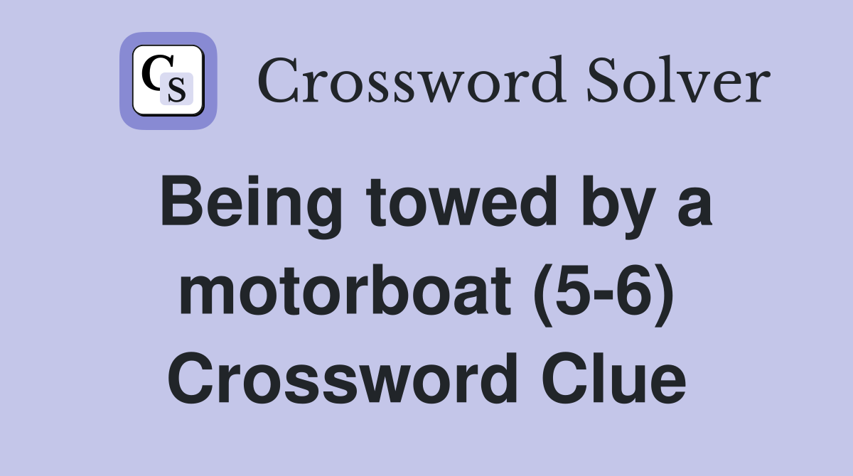 Being towed by a motorboat (5-6) Crossword Clue