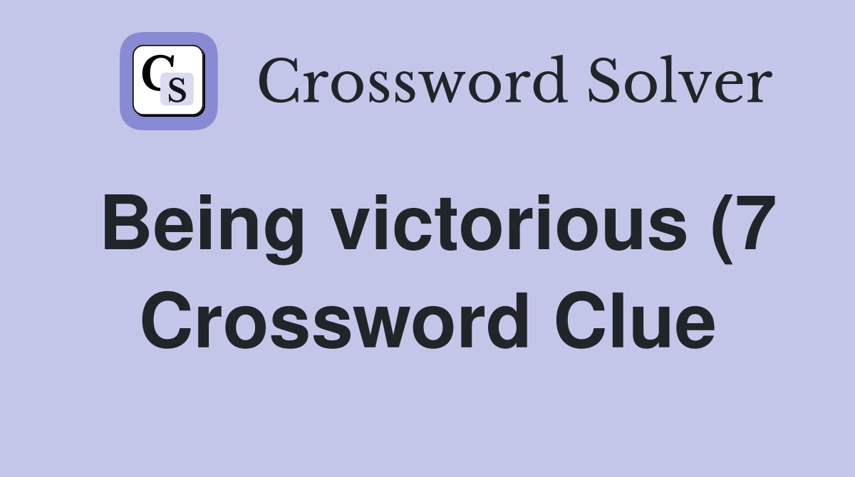 Being victorious (7) Crossword Clue Answers Crossword Solver Being victorious (7) Crossword Clue Answers Crossword Solver