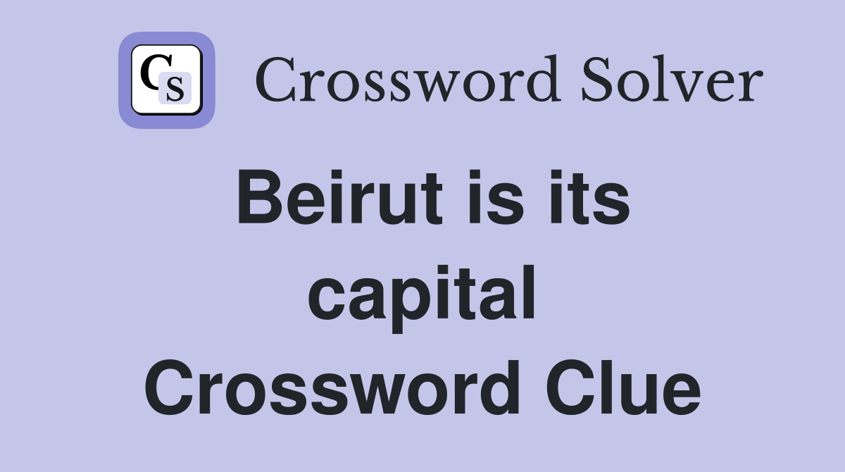 Beirut is its capital Crossword Clue