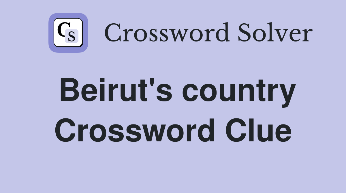 Beirut's country Crossword Clue