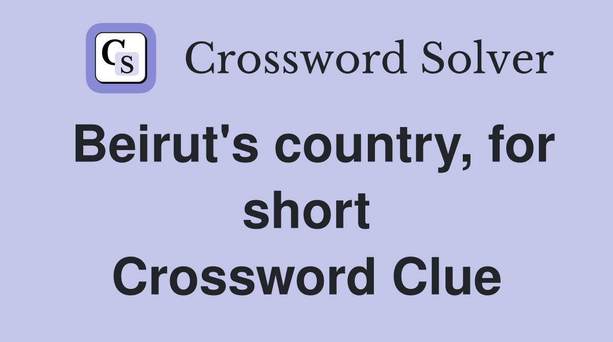Beirut's country, for short Crossword Clue