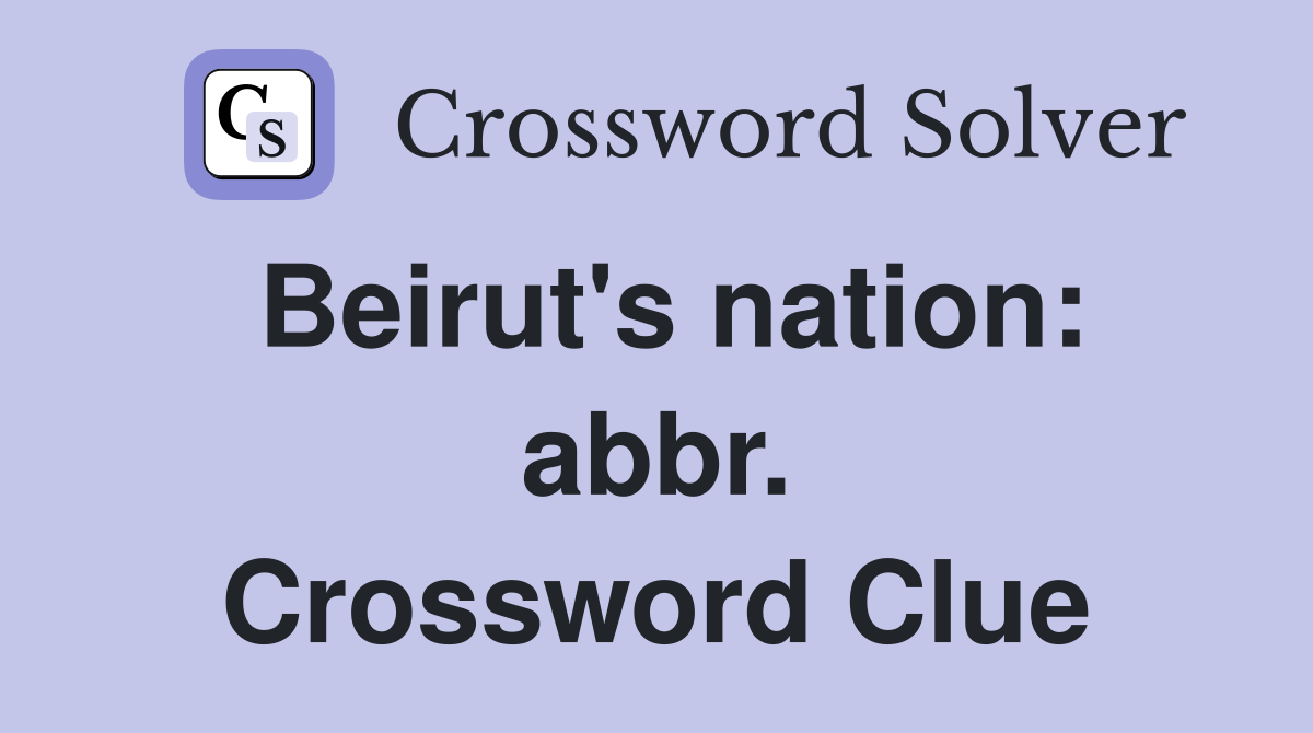 Beirut's nation: abbr. Crossword Clue