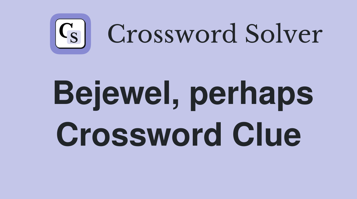 Bejewel, perhaps Crossword Clue